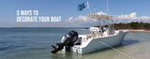 5 Ways to Decorate Your Boat