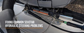 Fixing Common SeaStar Hydraulic Steering Problems