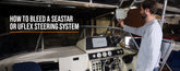 How to Bleed a SeaStar or Uflex Steering System