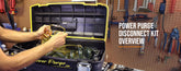 Power Purge Disconnect Kit Overview