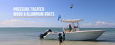 Pressure Treated Wood & Aluminum Boats