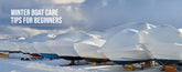Winter Boat Care Tips for Beginners